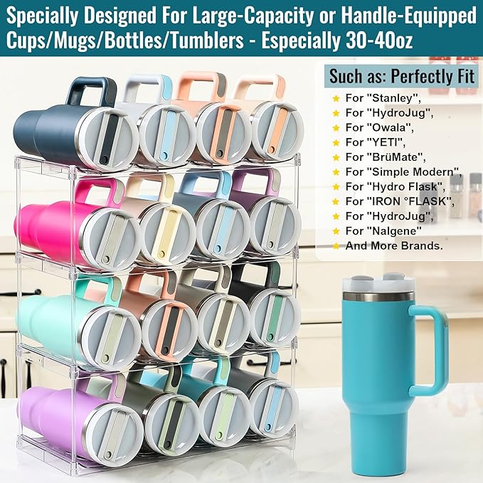 Design for Stanley 40 OZ & Large Bottles & Tumblers with Handle - Acrylic Water Bottle Organizer - Stackable Clear Wine Rack Cup Holder for Home Kitchen Pantry Shelf Countertop Cabinet, 4 Tier Hold 16